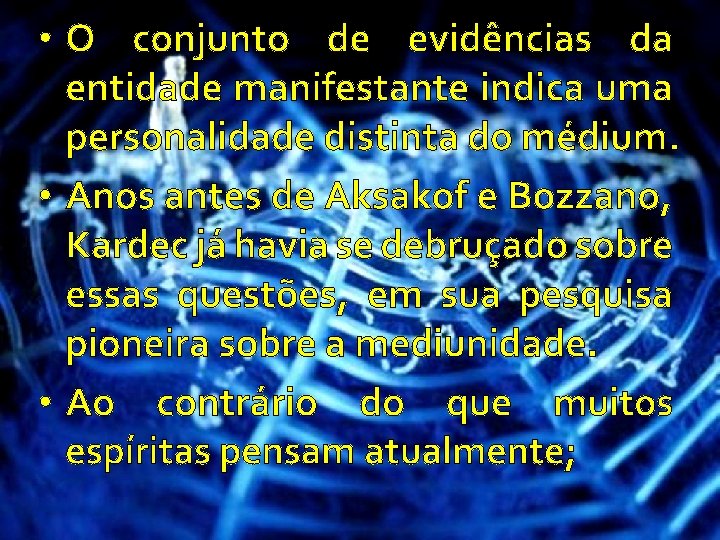  • O conjunto de evidências da entidade manifestante indica uma personalidade distinta do