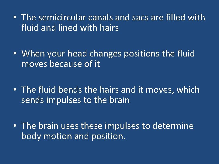  • The semicircular canals and sacs are filled with fluid and lined with