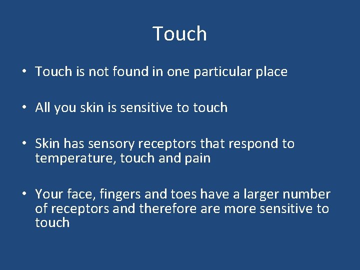 Touch • Touch is not found in one particular place • All you skin