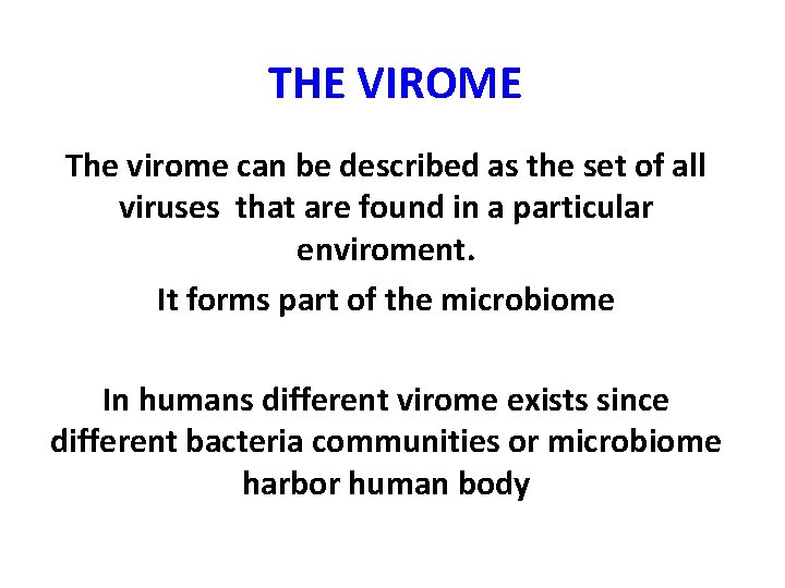 THE VIROME The virome can be described as the set of all viruses that