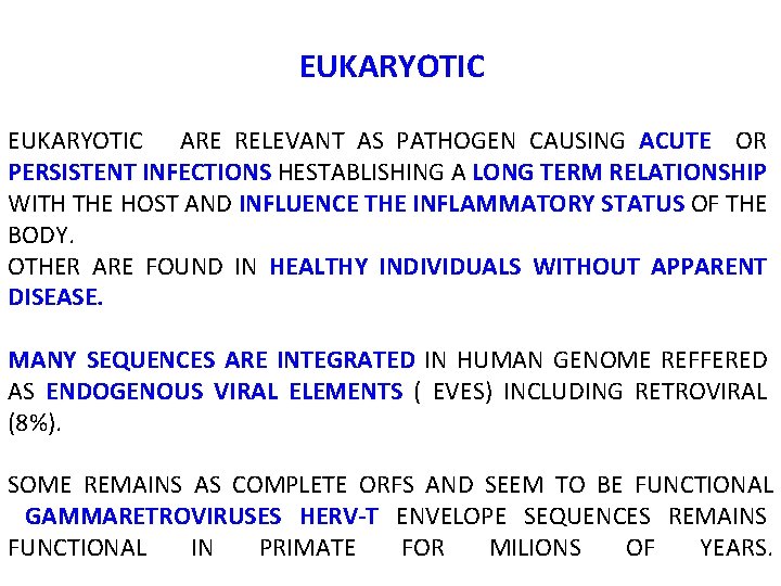 EUKARYOTIC ARE RELEVANT AS PATHOGEN CAUSING ACUTE OR PERSISTENT INFECTIONS HESTABLISHING A LONG TERM