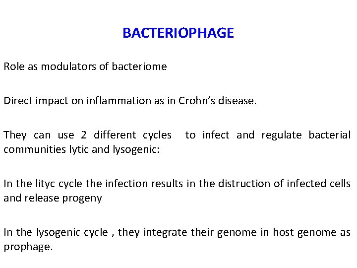 BACTERIOPHAGE Role as modulators of bacteriome Direct impact on inflammation as in Crohn’s disease.