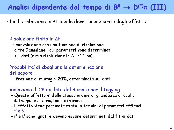 Analisi dipendente dal tempo di B 0 D(*) (III) • La distribuzione in t