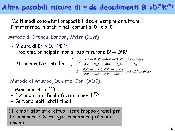 Altre possibili misure di da decadimenti B D(*)K(*) • Molti modi sono stati proposti: