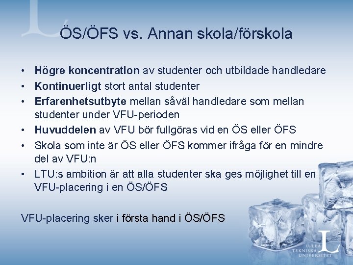 ÖS/ÖFS vs. Annan skola/förskola • Högre koncentration av studenter och utbildade handledare • Kontinuerligt