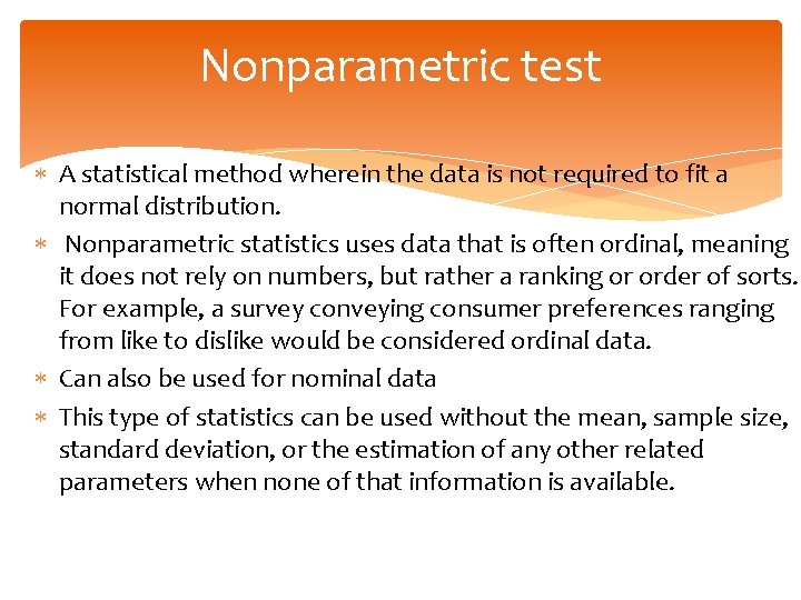 Nonparametric test A statistical method wherein the data is not required to fit a Nonparametric test A statistical method wherein the data is not required to fit a