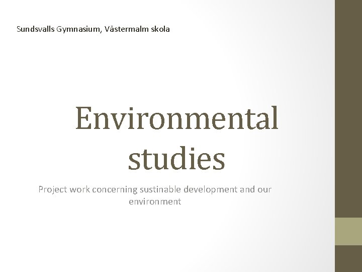 Sundsvalls Gymnasium, Västermalm skola Environmental studies Project work concerning sustinable development and our environment