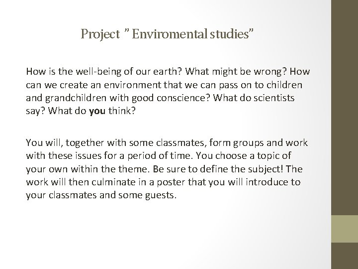 Project ” Enviromental studies” How is the well-being of our earth? What might be