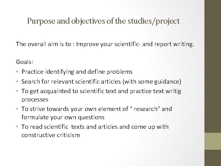 Purpose and objectives of the studies/project The overall aim is to : Improve your