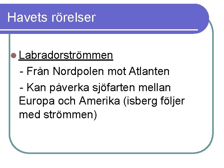 Havets rörelser l Labradorströmmen - Från Nordpolen mot Atlanten - Kan påverka sjöfarten mellan