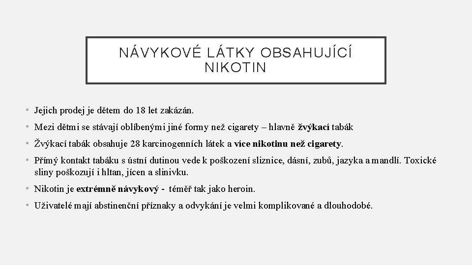 NÁVYKOVÉ LÁTKY OBSAHUJÍCÍ NIKOTIN • Jejich prodej je dětem do 18 let zakázán. •