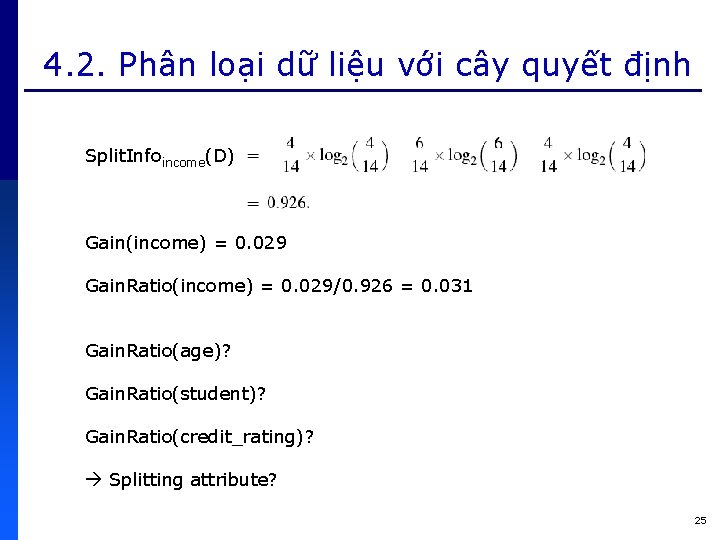 4. 2. Phân loại dữ liệu với cây quyết định Split. Infoincome(D) Gain(income) =