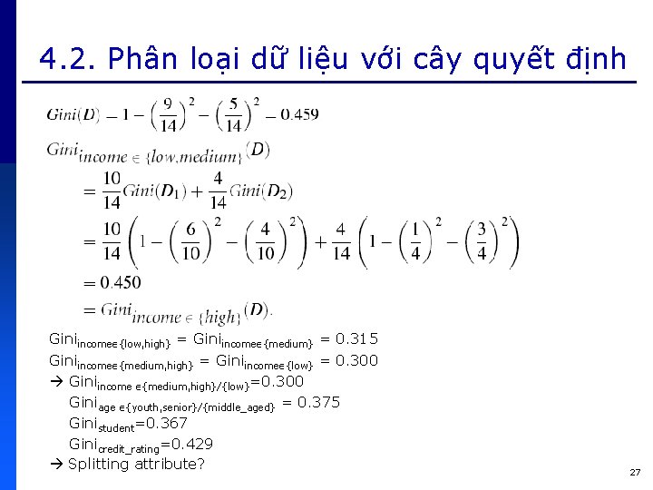 4. 2. Phân loại dữ liệu với cây quyết định Giniincome {low, high} =