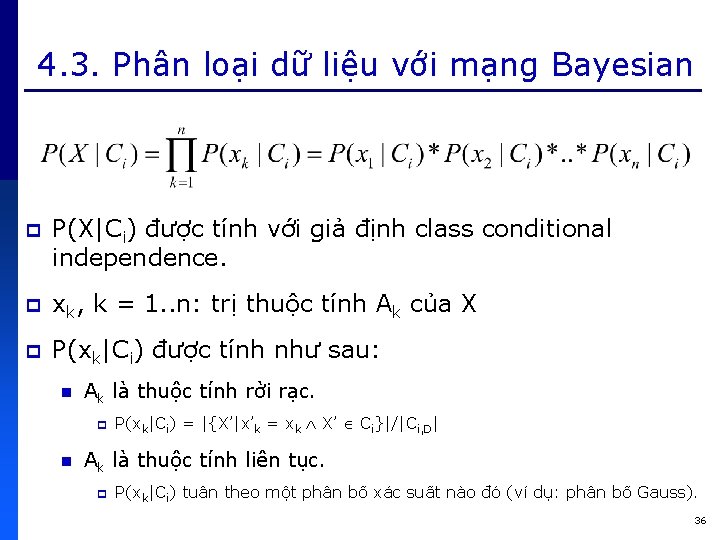 4. 3. Phân loại dữ liệu với mạng Bayesian p P(X|Ci) được tính với