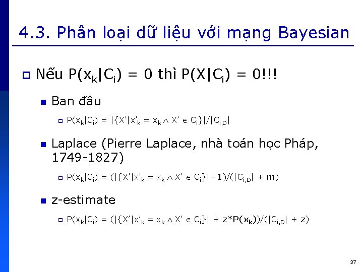 4. 3. Phân loại dữ liệu với mạng Bayesian p Nếu P(xk|Ci) = 0