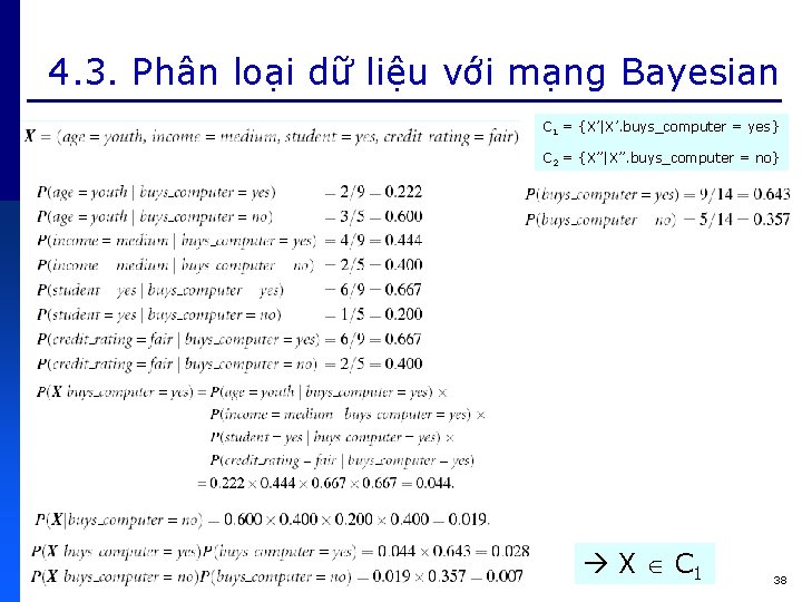 4. 3. Phân loại dữ liệu với mạng Bayesian C 1 = {X’|X’. buys_computer