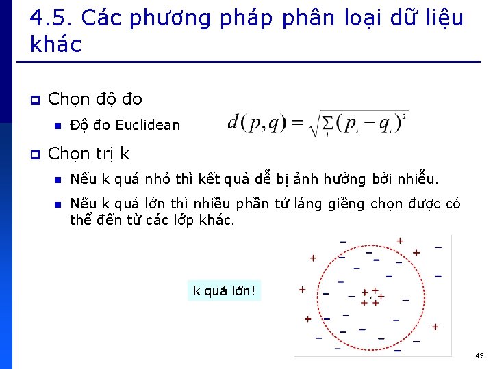 4. 5. Các phương pháp phân loại dữ liệu khác p Chọn độ đo