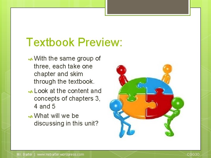 Textbook Preview: With the same group of three, each take one chapter and skim