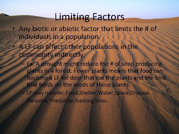 Limiting Factors • Any biotic or abiotic factor that limits the # of individuals