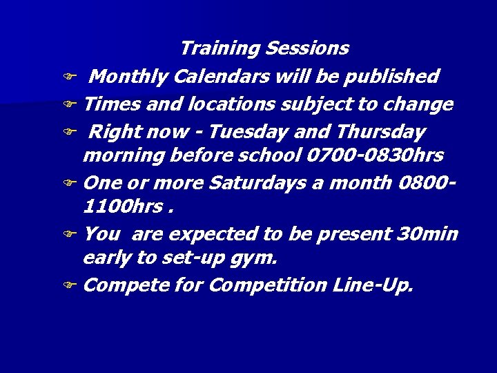 Training Sessions F Monthly Calendars will be published F Times and locations subject to