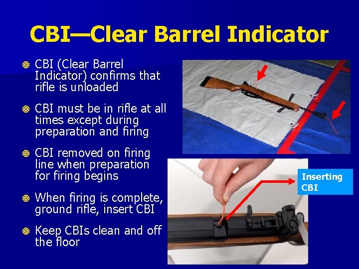 CBI—Clear Barrel Indicator CBI (Clear Barrel Indicator) confirms that rifle is unloaded CBI must