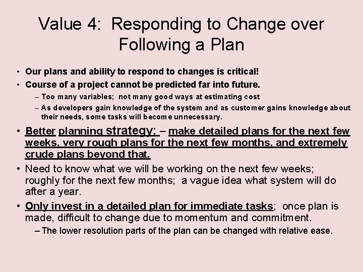 Value 4: Responding to Change over Following a Plan • Our plans and ability