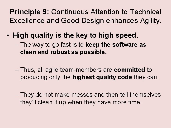 Principle 9: Continuous Attention to Technical Excellence and Good Design enhances Agility. • High