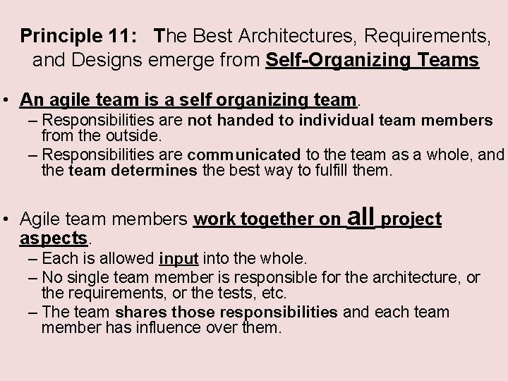 Principle 11: The Best Architectures, Requirements, and Designs emerge from Self-Organizing Teams • An