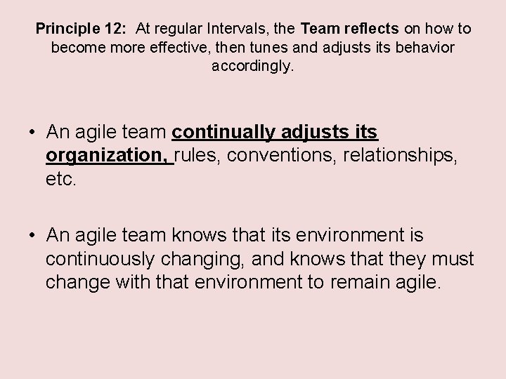 Principle 12: At regular Intervals, the Team reflects on how to become more effective,