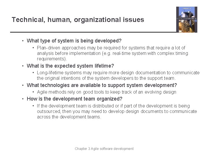 Technical, human, organizational issues • What type of system is being developed? • Plan-driven