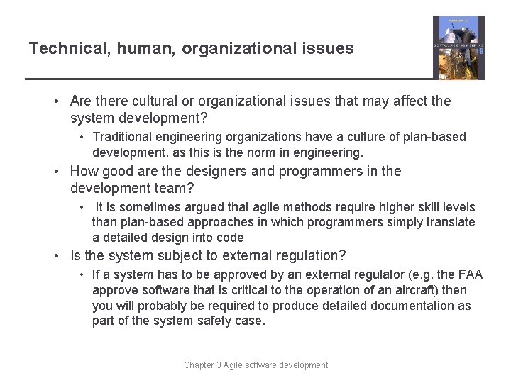 Technical, human, organizational issues • Are there cultural or organizational issues that may affect