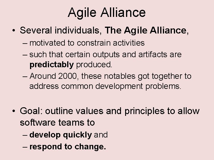 Agile Alliance • Several individuals, The Agile Alliance, – motivated to constrain activities –