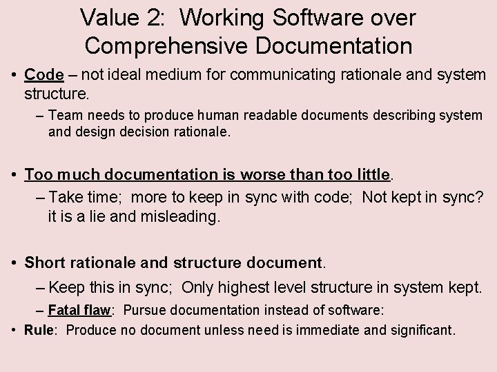 Value 2: Working Software over Comprehensive Documentation • Code – not ideal medium for