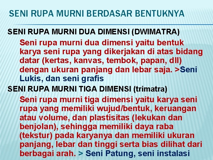 SENI RUPA MURNI BERDASAR BENTUKNYA SENI RUPA MURNI DUA DIMENSI (DWIMATRA) Seni rupa murni