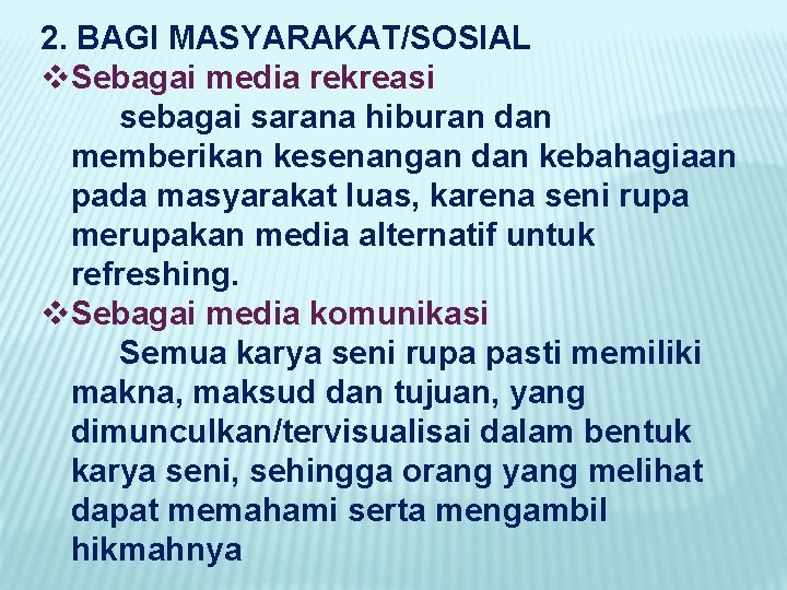 2. BAGI MASYARAKAT/SOSIAL v. Sebagai media rekreasi sebagai sarana hiburan dan memberikan kesenangan dan