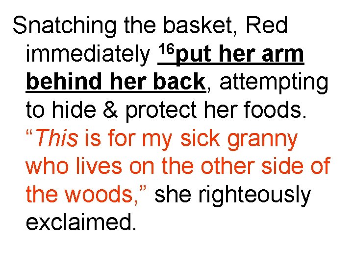 Snatching the basket, Red 16 immediately put her arm behind her back, attempting to