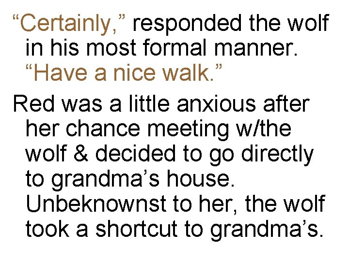 “Certainly, ” responded the wolf in his most formal manner. “Have a nice walk.