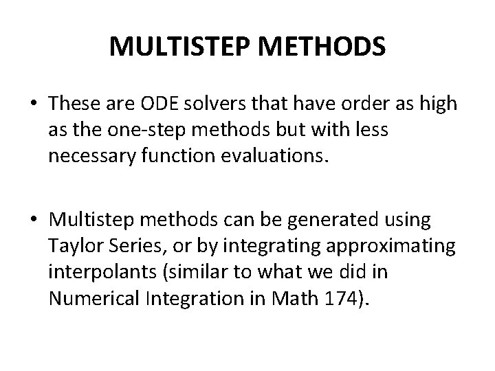 MULTISTEP METHODS • These are ODE solvers that have order as high as the