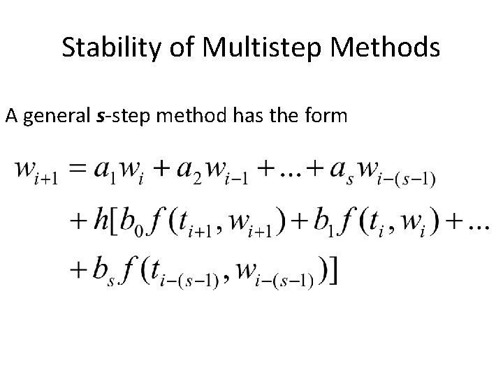 Stability of Multistep Methods A general s-step method has the form 