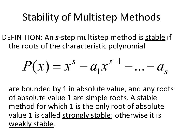 Stability of Multistep Methods DEFINITION: An s-step multistep method is stable if the roots