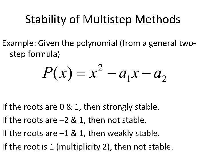 Stability of Multistep Methods Example: Given the polynomial (from a general twostep formula) If