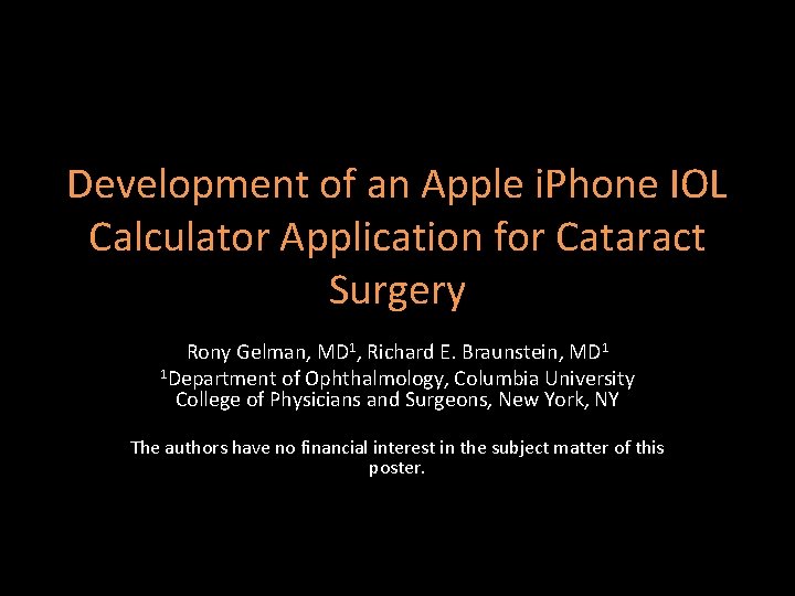 Development of an Apple i. Phone IOL Calculator Application for Cataract Surgery Rony Gelman, Development of an Apple i. Phone IOL Calculator Application for Cataract Surgery Rony Gelman,