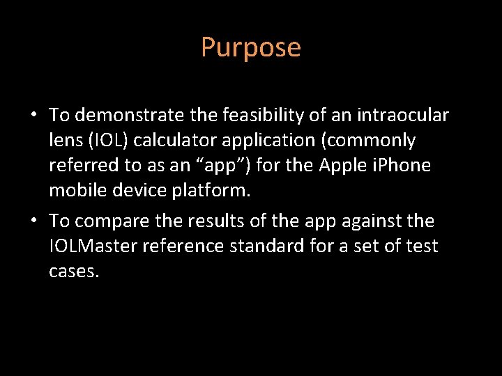 Purpose • To demonstrate the feasibility of an intraocular lens (IOL) calculator application (commonly Purpose • To demonstrate the feasibility of an intraocular lens (IOL) calculator application (commonly
