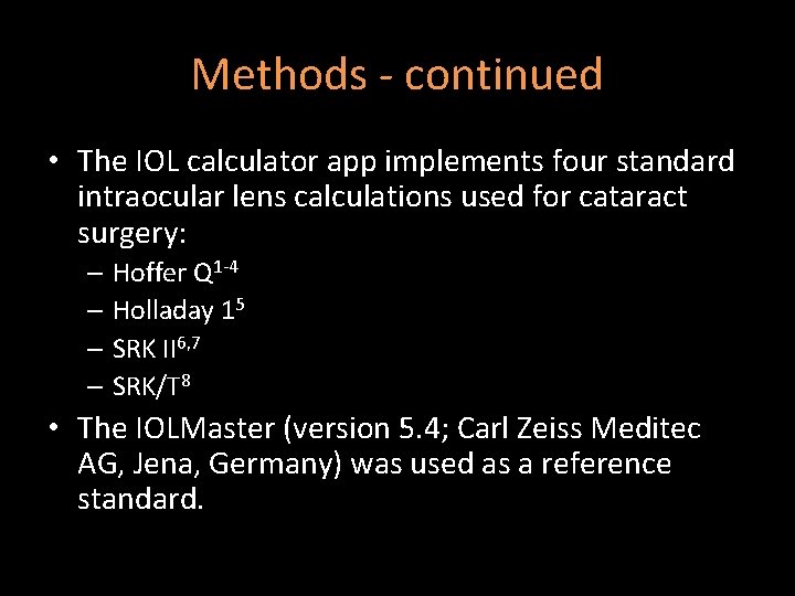 Methods - continued • The IOL calculator app implements four standard intraocular lens calculations Methods - continued • The IOL calculator app implements four standard intraocular lens calculations