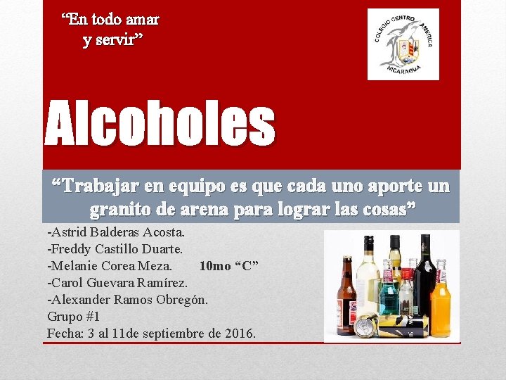 “En todo amar y servir” Alcoholes “Trabajar en equipo es que cada uno aporte