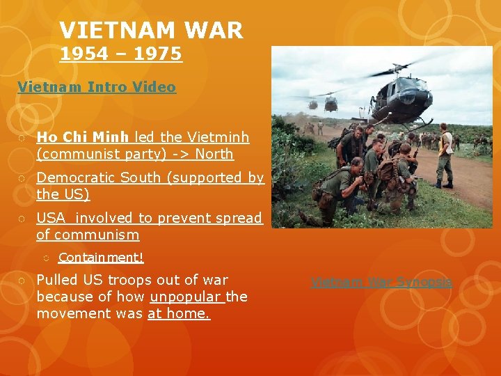 VIETNAM WAR 1954 – 1975 Vietnam Intro Video ○ Ho Chi Minh led the