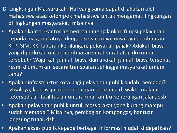 Di Lingkungan Masyarakat : Hal yang sama dapat dilakukan oleh mahasiswa atau kelompok mahasiswa