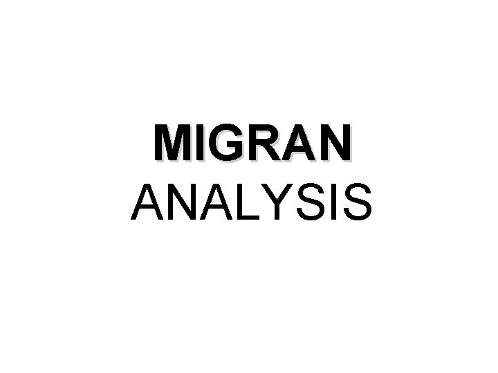 MIGRAN ANALYSIS 