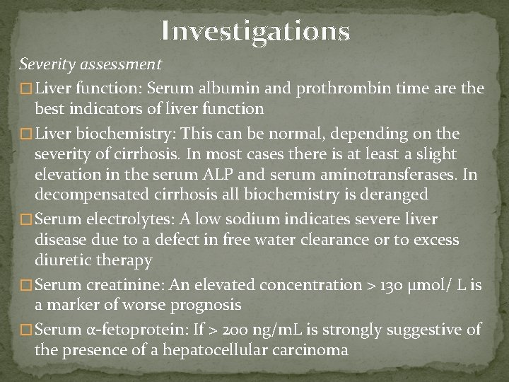 Investigations Severity assessment � Liver function: Serum albumin and prothrombin time are the best