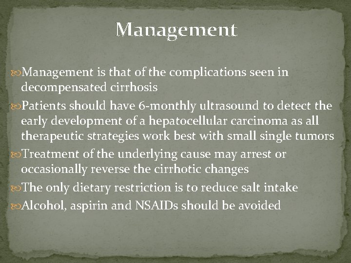 Management is that of the complications seen in decompensated cirrhosis Patients should have 6
